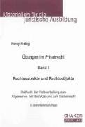 Übungen im Privatrecht. Band I. Rechtssubjekte und Rechtsobjekte