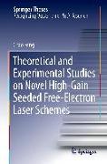 Theoretical and Experimental Studies on Novel High-Gain Seeded Free-Electron Laser Schemes