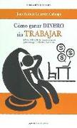 Cómo ganar dinero sin trabajar