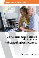 Digitalisierung mit älteren Mitarbeitern
