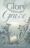 Glory Through Grace: Spiritual Insights from 50 Years in Ministry
