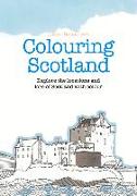 Colouring Scotland: Explore the Locations and Lore of Scotland with Colour