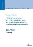 Effizienzsteigerung der Zellenmodellierung für Industrieroboter durch hybride Simulationsmodelle