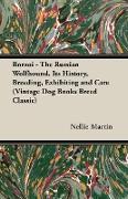 Borzoi - The Russian Wolfhound. Its History, Breeding, Exhibiting and Care (Vintage Dog Books Breed Classic)