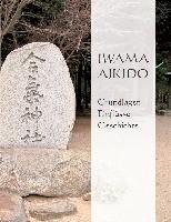 Iwama Aikido - Grundlagen, Einflüsse, Geschichte