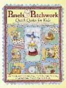 Panels & Patchwork Quick Quilts for Kids: 22 Fast-Finish Projects with Basics, Tips & Techniques for Mixing Pre-Printed Fabric Panels & Patchwork Bloc