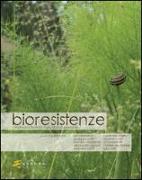 Bioresistenze. Cittadini per il territorio. L'agricoltura responsabile