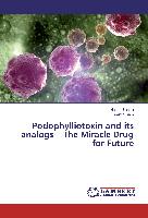 Podophylliotoxin and its analogs ¿ The Miracle Drug for Future