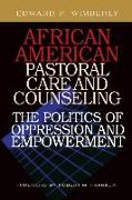 African American Pastoral Care and Counseling:: The Politics of Oppression and Empowerment