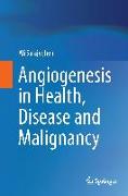 Angiogenesis in Health, Disease and Malignancy