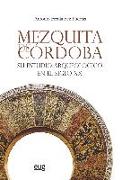 Mezquita de Córdoba : su estudio arqueológico en el siglo XX