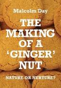 The Making of a Ginger Nut - Nature or Nurture