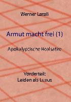 Armut macht frei (1) Leiden als Luxus