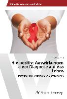 HIV positiv: Auswirkungen einer Diagnose auf das Leben