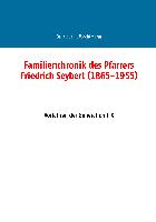 Familienchronik des Pfarrers Friedrich Seybert (1865-1955)