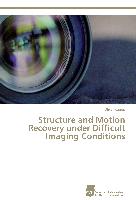 Structure and Motion Recovery under Difficult Imaging Conditions
