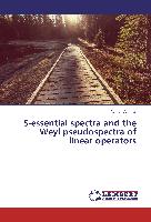 S-essential spectra and the Weyl pseudospectra of linear operators