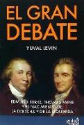 El gran debate : Edmund Burke, Thomas Paine y el nacimiento de la derecha y la izquierda