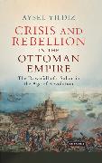 Crisis and Rebellion in the Ottoman Empire