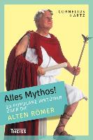 Alles Mythos! 20 populäre Irrtümer über die alten Römer