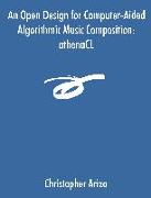 An Open Design for Computer-Aided Algorithmic Music Composition
