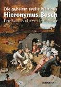 Die geheimnisvolle Welt des Hieronymus Bosch