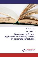 Bio cement- A new approach for healing cracks in concrete structures