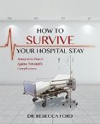 How To Survive Your Hospital Stay