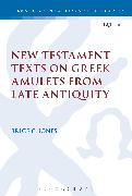 New Testament Texts on Greek Amulets from Late Antiquity