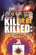 Kill or Be Killed: Under Cover
