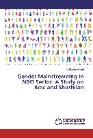 Gender Mainstreaming in NGO Sector: A Study on Brac and Shushilan