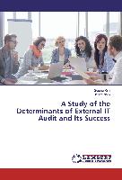 A Study of the Determinants of External IT Audit and Its Success