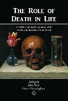 The Role of Death in Life : A Multidisciplinary Examination of the Relationship between Life and Death