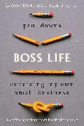 Boss Life: Surviving My Own Small Business