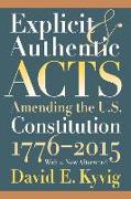 Explicit and Authentic Acts: Amending the U.S. Constitution 1776-2015with a New Afterword