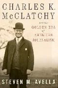 Charles K. McClatchy and the Golden Era of American Journalism