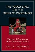 The Vodou Ethic and the Spirit of Communism: The Practical Consciousness of the African People of Haiti