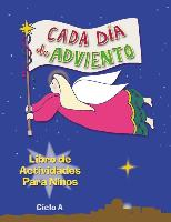 Cada Día de Adviento, Ciclo a: Libro de Actividades Para Niños