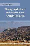 Slavery, Agriculture, and Malaria in the Arabian Peninsula