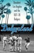 Dodgerland: Decadent Los Angeles and the 1977-78 Dodgers