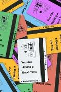 You Are Having a Good Time: Stories