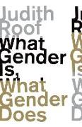 What Gender is, What Gender Does