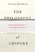 The Philosophy of Gesture: Completing Pragmatists' Incomplete Revolution