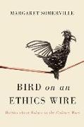 Bird on an Ethics Wire: Battles about Values in the Culture Wars