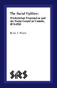 The Social Uplifters: Presbyterian Progressives and the Social Gospel in Canada 1875-1915