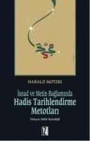 Isnad ve Metin Baglaminda Hadis Tarihlendirme Metotlari