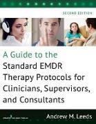 Guide to the Standard EMDR Therapy Protocols for Clinicians, Supervisors, and Consultants