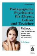 Pädagogische Psychiatrie für Eltern, Lehrer und Erzieher