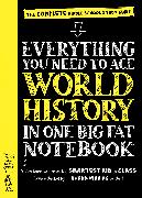 Everything You Need to Ace World History in One Big Fat Notebook