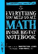 Everything You Need to Ace Math in One Big Fat Notebook